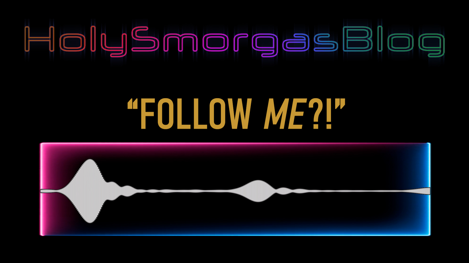 Follow Me?! (Audio)