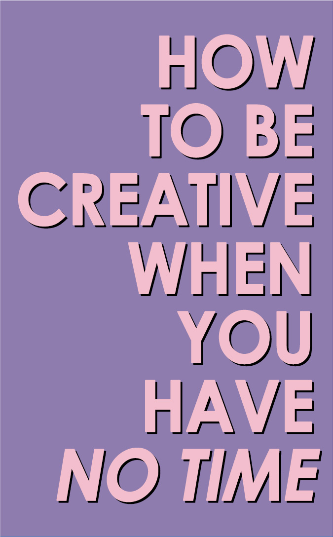 How To Be Creative When You Have No Time HSB Blog Cover