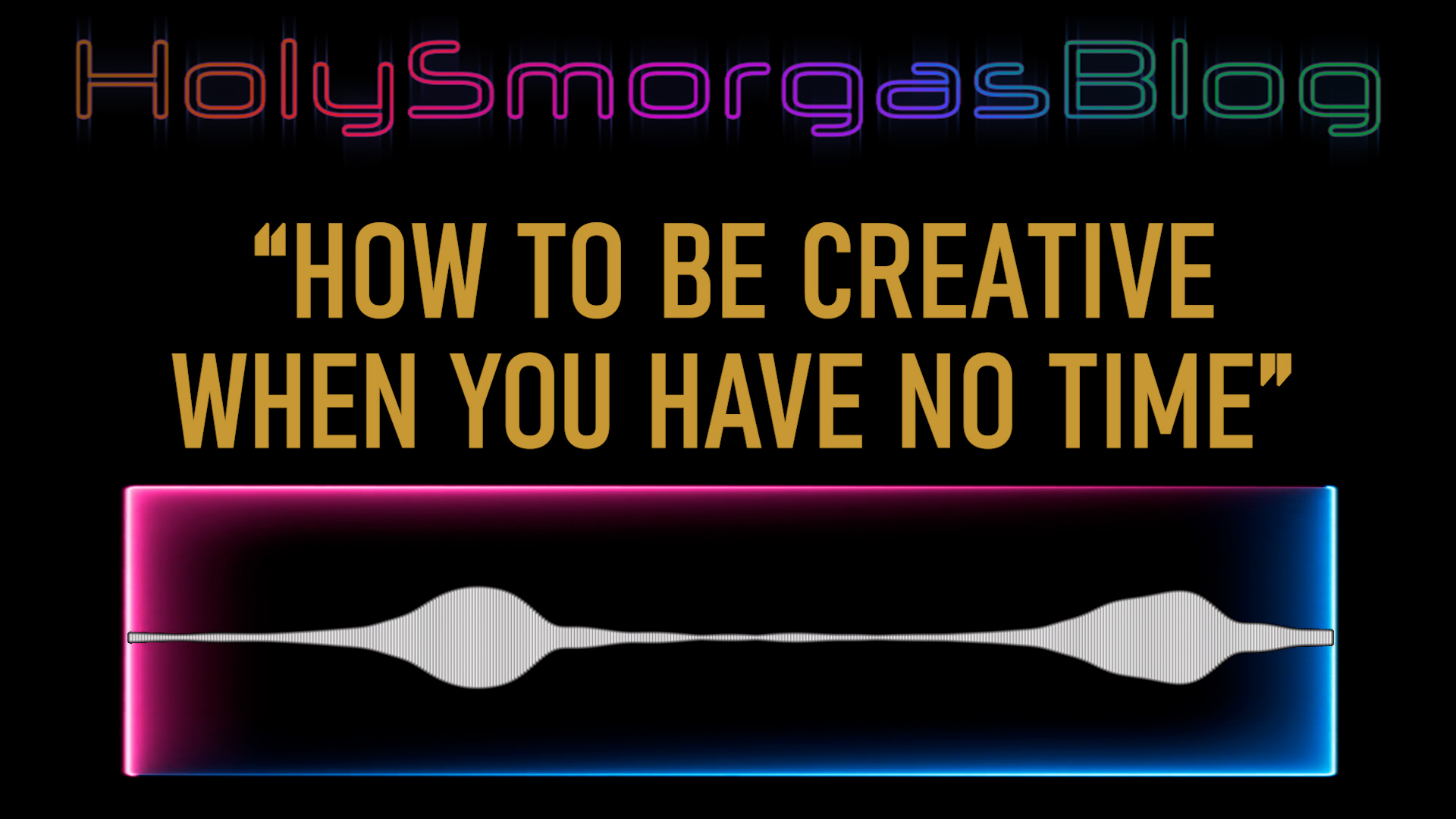 How To Be Creative When You Have No Time (Audio)